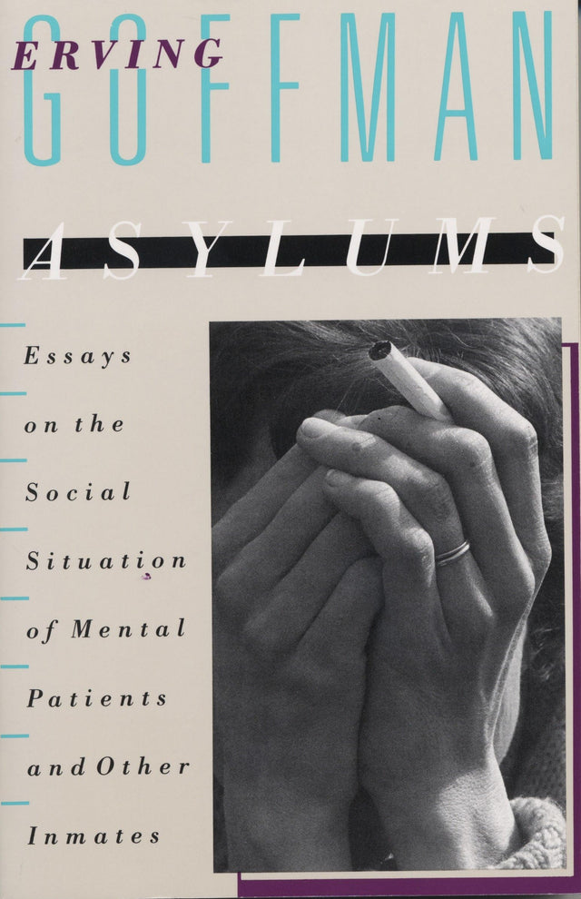 Asylums: Essays on the Social Situation of Mental Patients and Other Inmates - Retail Maharaj