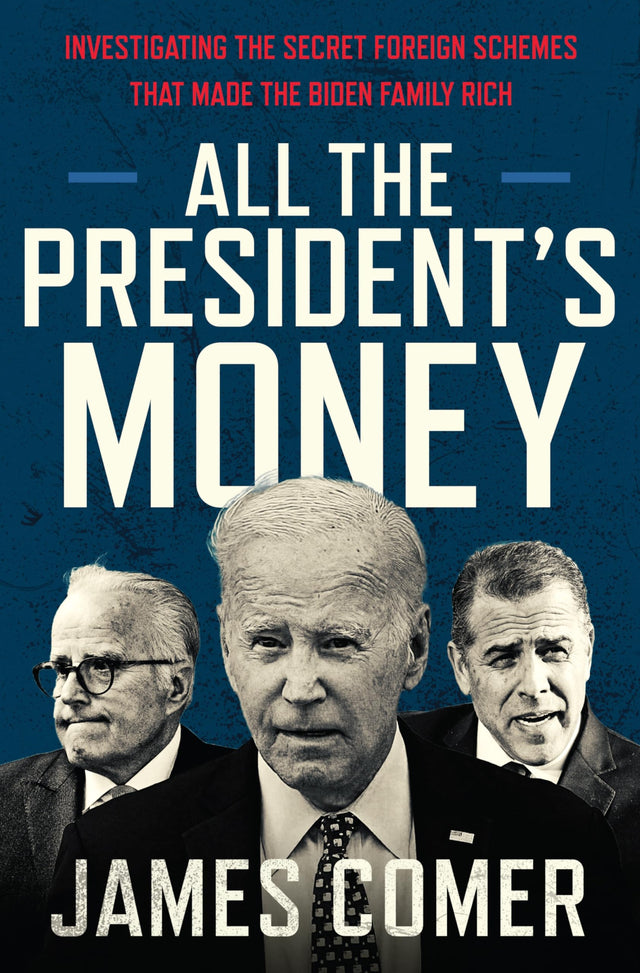 All the President's Money: Investigating the Secret Foreign Schemes That Made the Biden Family Rich - Retail Maharaj