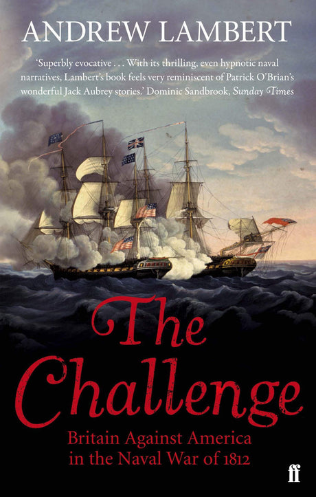 The Challenge: Britain Against America in the Naval War of 1812 - Retail Maharaj
