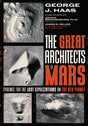 The Great Architects of Mars: Evidence for the Lost Civilizations on the Red Planet (Sacred Planet) - Retail Maharaj