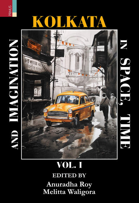 Kolkata in Space, Time, and Imagination Vol 1 - Retail Maharaj