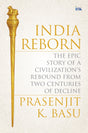 India Reborn : The Epic Story of a Civilization's Rebound from Two Centuries of Decline - Retail Maharaj