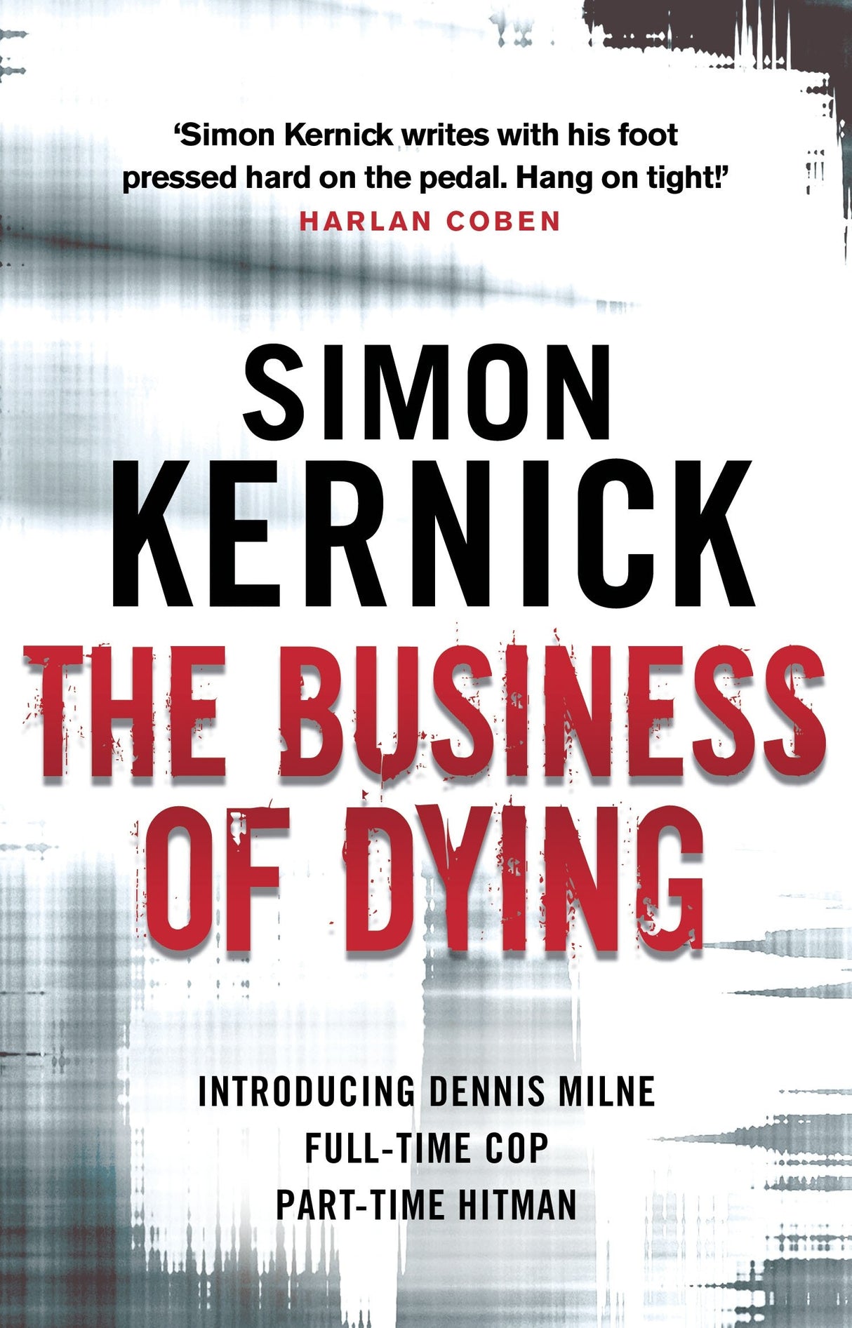 The Business of Dying: (Dennis Milne: book 1): an explosive and gripping page-turner of a thriller from bestselling author Simon Kernick - Retail Maharaj