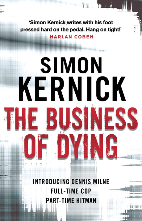 The Business of Dying: (Dennis Milne: book 1): an explosive and gripping page-turner of a thriller from bestselling author Simon Kernick - Retail Maharaj