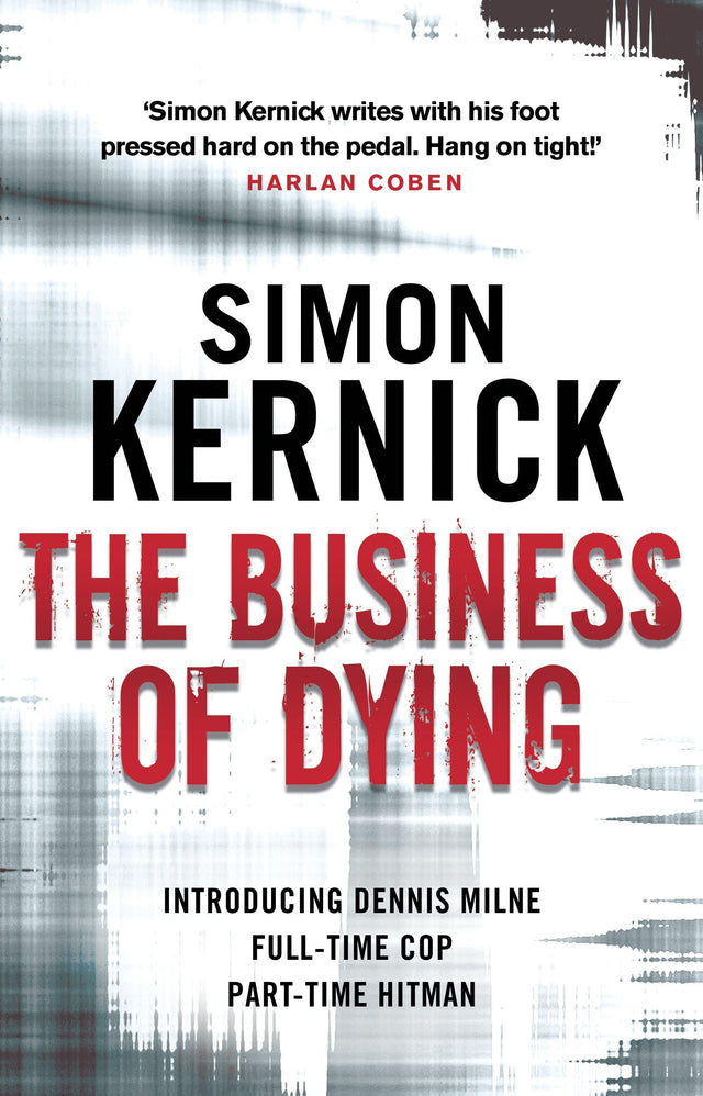 The Business of Dying: (Dennis Milne: book 1): an explosive and gripping page-turner of a thriller from bestselling author Simon Kernick - Retail Maharaj