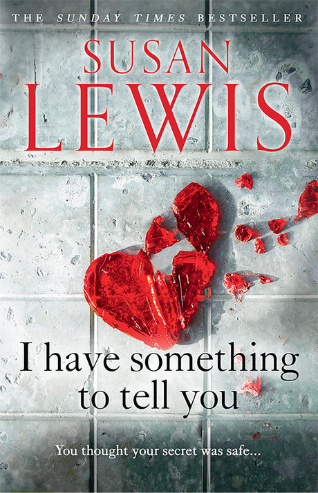 I Have Something to Tell You: The most thought-provoking, captivating fiction novel of 2021 from bestselling author Susan Lewis - Retail Maharaj