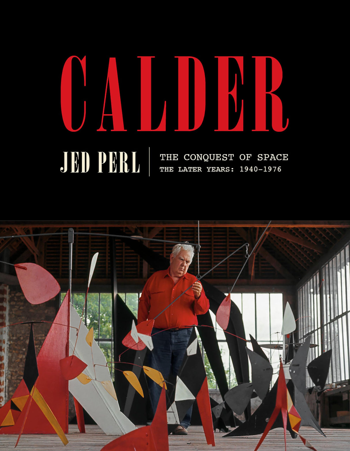 Calder: The Conquest of Space: The Later Years: 1940-1976: 2 (A Life of Calder) - Retail Maharaj