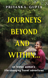Journeys Beyond and Within…: An Indian Woman's Life-Changing Travel Adventures | A Must-Read, Self-Discovery Travel Book for 2025 | Personal Growth and Motivational Stories - Retail Maharaj