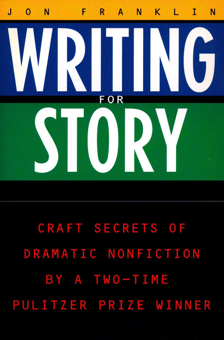 Writing for Story: Craft Secrets of Dramatic Nonfiction (Reference) - Retail Maharaj