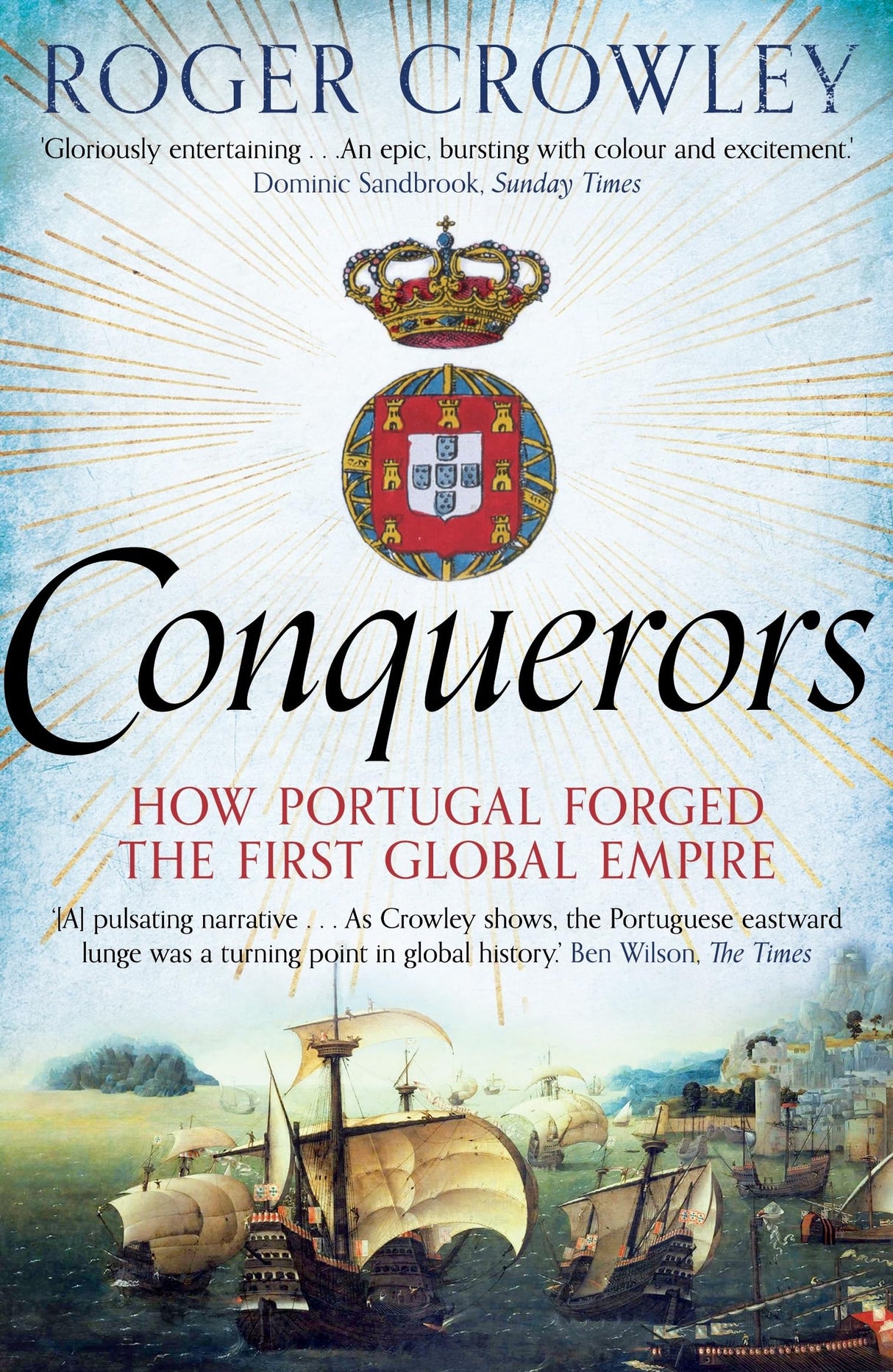 CONQUERORS: How Portugal Forged the First Global Empire - Retail Maharaj