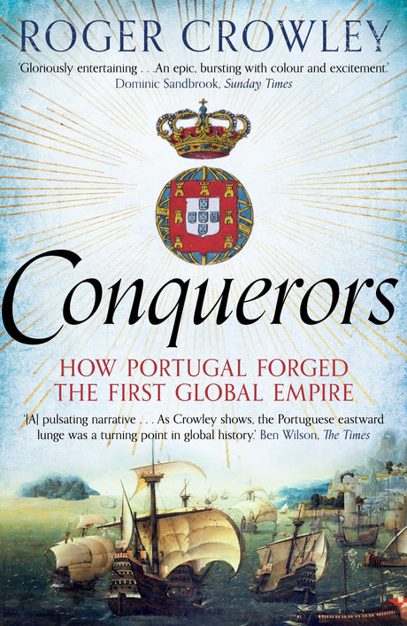 CONQUERORS: How Portugal Forged the First Global Empire - Retail Maharaj