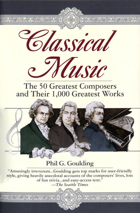 Classical Music: The 50 Greatest Composers and Their 1,000 Greatest Works - Retail Maharaj
