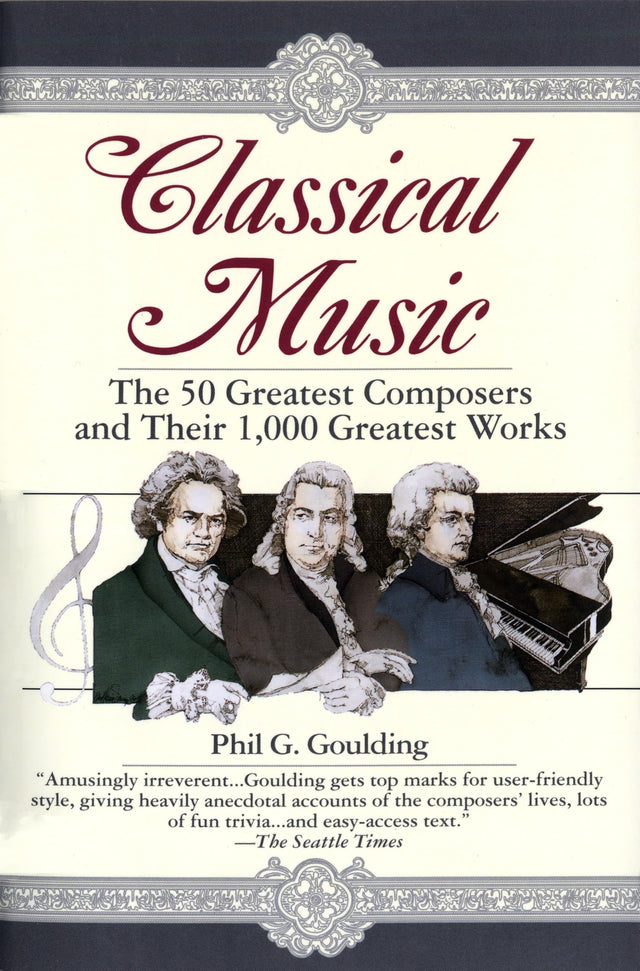 Classical Music: The 50 Greatest Composers and Their 1,000 Greatest Works - Retail Maharaj