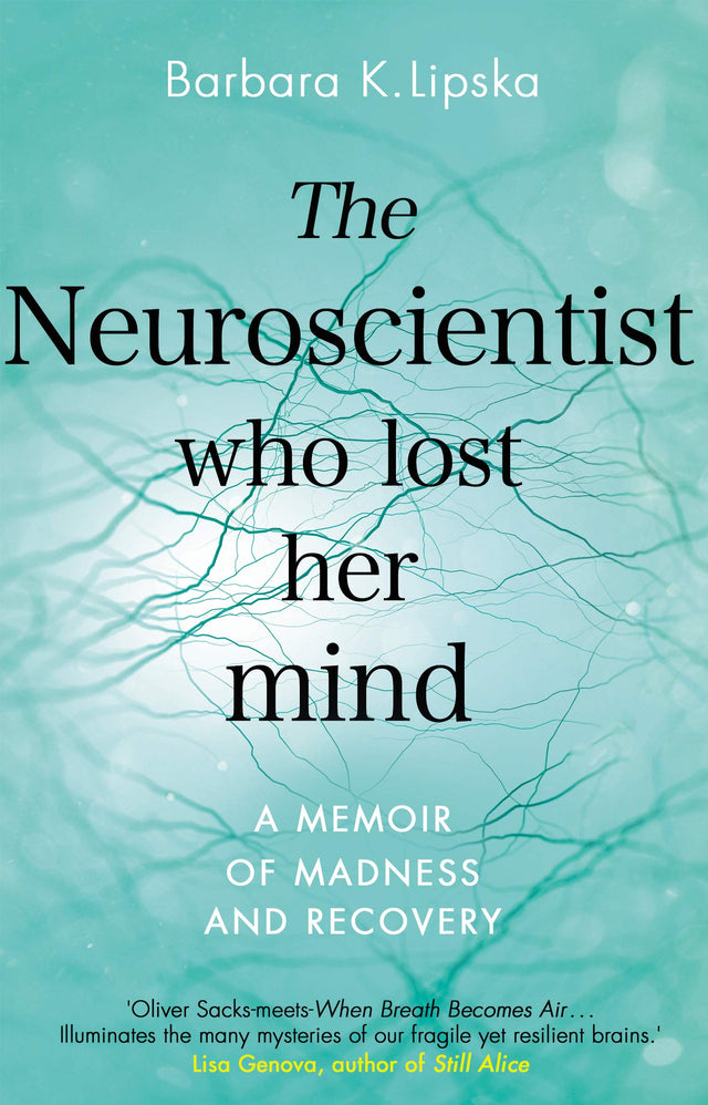 The Neuroscientist Who Lost Her Mind: A Memoir of Madness and Recovery - Retail Maharaj