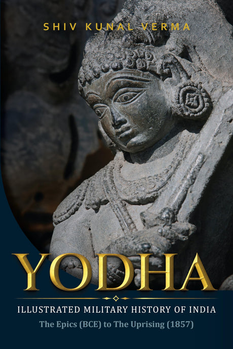Yodha: Illustrated Military History of India—The Epics (BCE) to The Uprising (1857) - Retail Maharaj