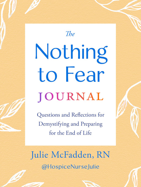 The Nothing to Fear Journal: Questions and Reflections for Demystifying and Preparing for the End of Life - Retail Maharaj