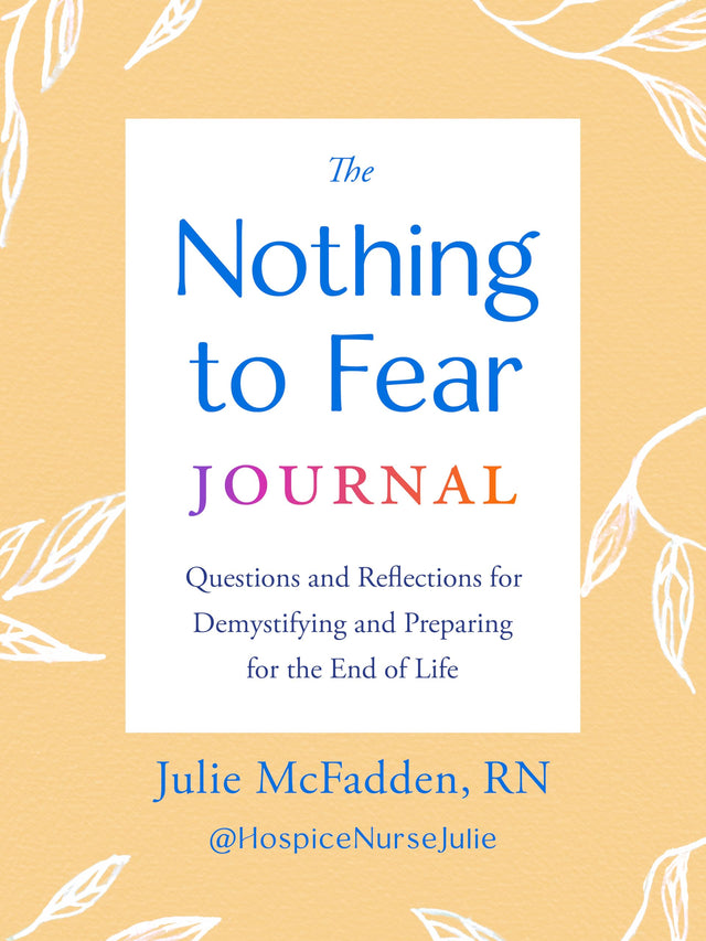 The Nothing to Fear Journal: Questions and Reflections for Demystifying and Preparing for the End of Life - Retail Maharaj