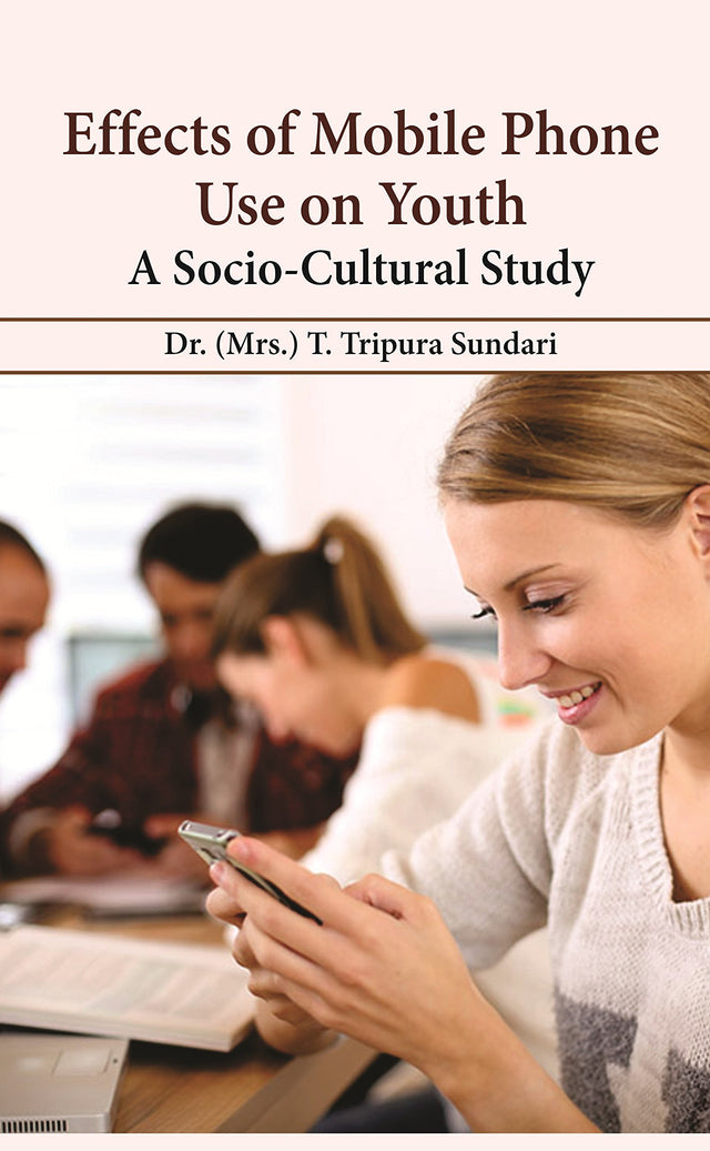 Effects of Mobile Phone Use on Youth: A Socio-Cultural Study - Retail Maharaj