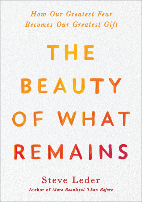 The Beauty of What Remains: How Our Greatest Fear Becomes Our Greatest Gift - Retail Maharaj