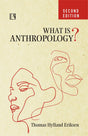 WHAT IS ANTHROPOLOGY? (Second Edition) - Retail Maharaj