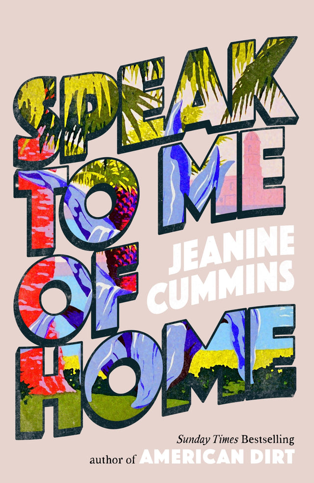 Speak to Me of Home: the poignant and uplifting family story from the bestselling author of American Dirt - Retail Maharaj