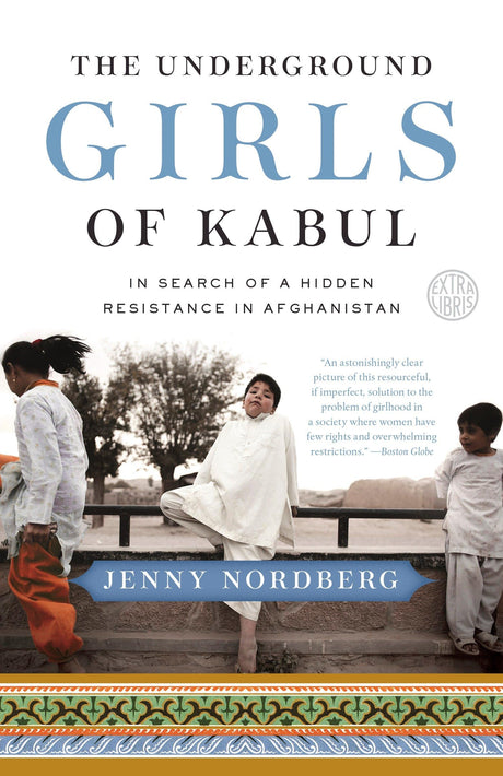 The Underground Girls of Kabul: In Search of a Hidden Resistance in Afghanistan - Retail Maharaj