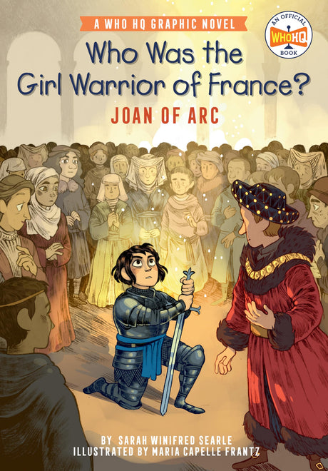 Who Was the Girl Warrior of France?: Joan of Arc: A Who HQ Graphic Novel - Retail Maharaj