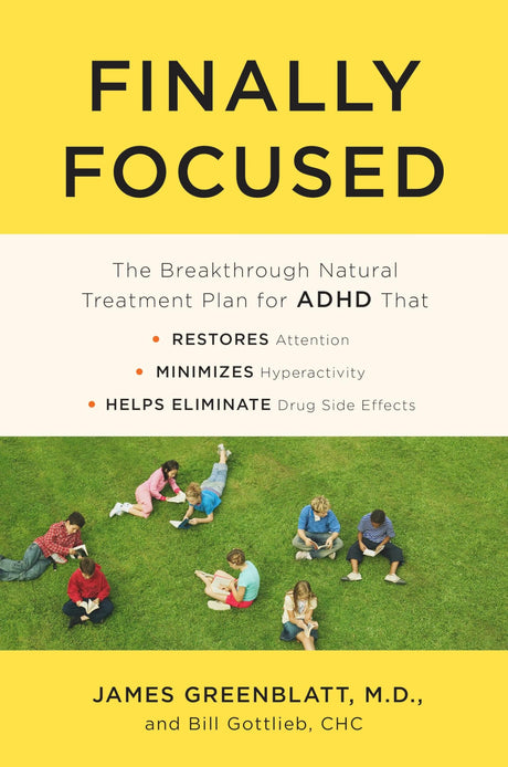 Finally Focused: The Breakthrough Natural Treatment Plan for ADHD That Restores Attention, Minimizes Hyperactivity, and Helps Eliminate Drug Side Effects - Retail Maharaj