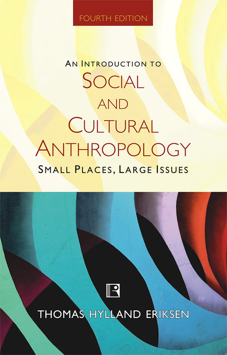 AN INTRODUCTION TO SOCIAL AND CULTURAL ANTHROPOLOGY: SMALL PLACES, LARGE ISSUES - Retail Maharaj