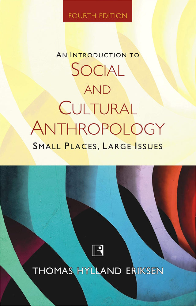 AN INTRODUCTION TO SOCIAL AND CULTURAL ANTHROPOLOGY: SMALL PLACES, LARGE ISSUES - Retail Maharaj