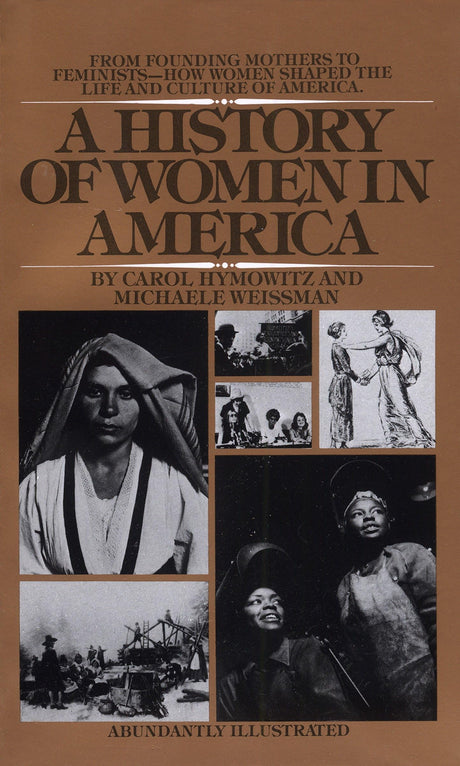 A History of Women in America: From Founding Mothers to Feminists-How Women Shaped the Life and Culture of America - Retail Maharaj