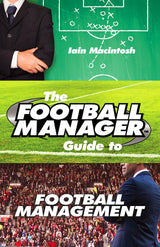 The Football Manager's Guide to Football Management - Retail Maharaj