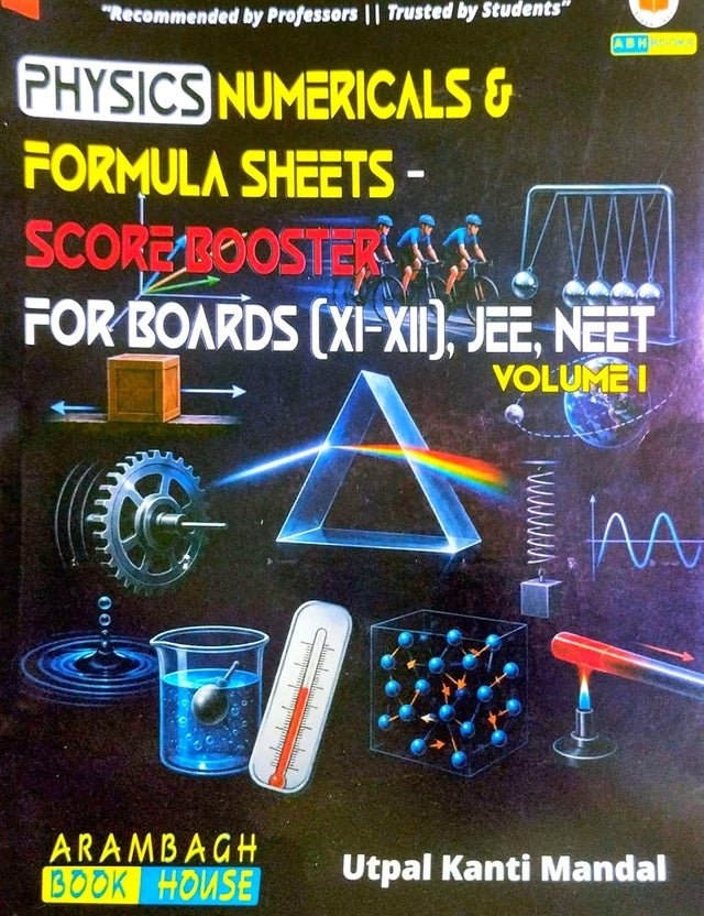 Physics Numericals & Formula Sheets – Score Booster for Boards (XI-XII), JEE, NEET – Volume I (English Version)