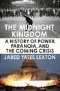 The Midnight Kingdom: A History of Power, Paranoia, and the Coming Crisis - Retail Maharaj