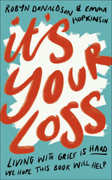 It's Your Loss: Living With Grief Is Hard. We Hope This Book Will Help. - Retail Maharaj