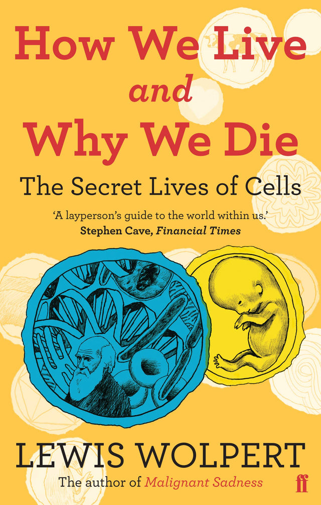 How We Live and Why We Die: the secret lives of cells - Retail Maharaj