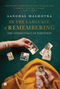 In the Language of Remembering : The Inheritance of Partition - Retail Maharaj