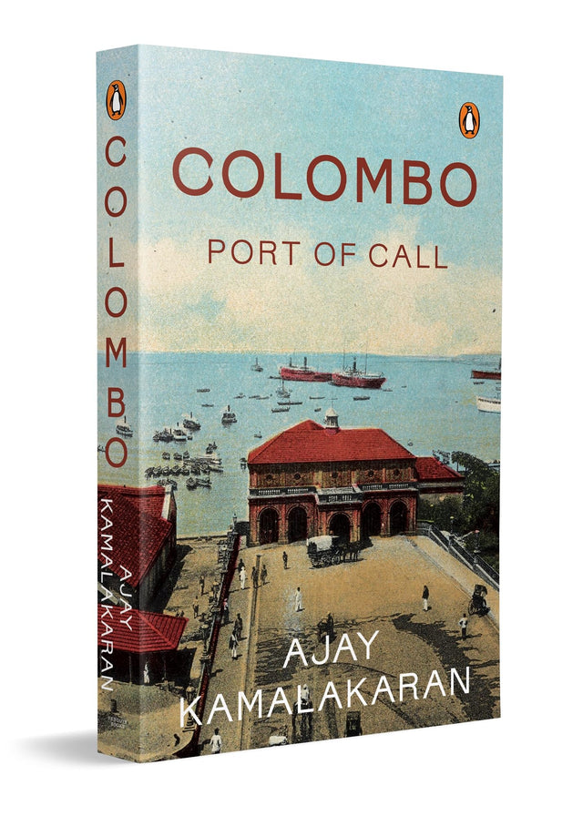 Colombo: Port of Call | Colonial History of Sri Lanka | Colombo as a Global Port of Empire, Travel, Trade and Global Sea Routes - Retail Maharaj
