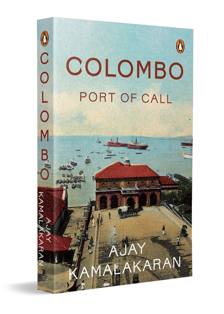 Colombo: Port of Call | Colonial History of Sri Lanka | Colombo as a Global Port of Empire, Travel, Trade and Global Sea Routes - Retail Maharaj