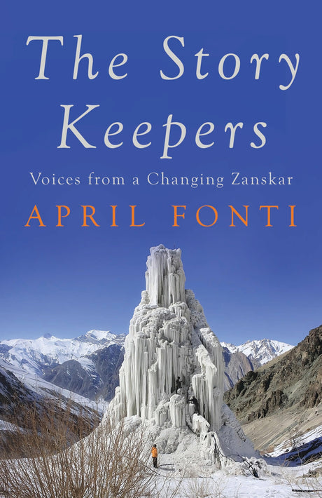 The Story Keepers : Voices From A Changing Zanskar - Retail Maharaj