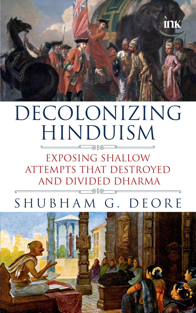 Decolonizing Hinduism (Exposing Shallow Attempts that Destroyed and Divided Dharma) - Retail Maharaj