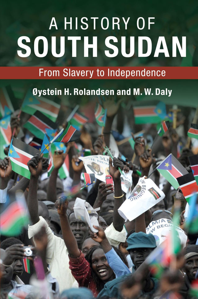 A History of South Sudan: From Slavery to Independence - Retail Maharaj