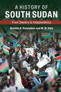 A History of South Sudan: From Slavery to Independence - Retail Maharaj