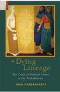 Primus Books - The Dying Lineage: The Crisis of Political Power in the Mahabharata - Retail Maharaj