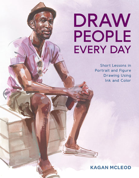 Draw People Every Day: Short Lessons in Portrait and Figure Drawing Using Ink and Color - Retail Maharaj