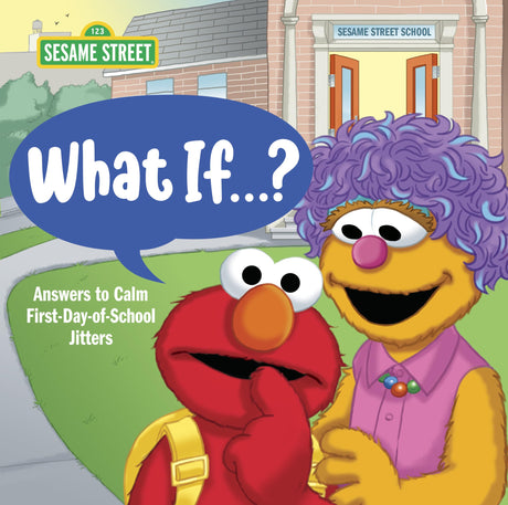 What If . . . ? (Sesame Street): Answers to Calm First-Day-of-School Jitters - Retail Maharaj