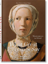 What Great Paintings Say. 100 Masterpieces in Detail - Retail Maharaj