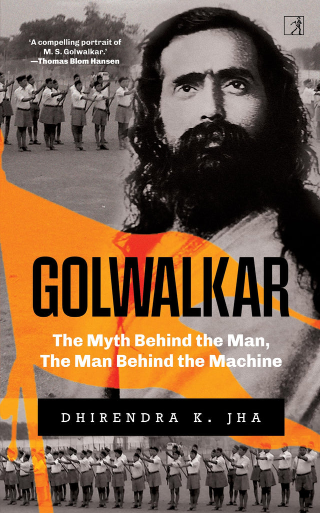 Golwalkar: The Myth Behind the Man; The Man Behind the Machine - Retail Maharaj