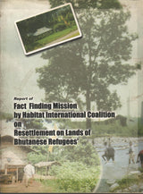 Report Of Fact Finding Mission By Habitat International Coalition On Resettlement On Lands Of Bhutanese Refugees'