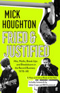 Fried & Justified: Hits, Myths, Break-Ups and Breakdowns in the Record Business 1978-98 - Retail Maharaj